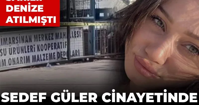 Sedef Güler cinayetinde karar açıklandı: Cesedi halıya sarılıp denize atılmıştı