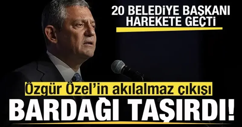 CHP de Özgür Özel in son çıkışı bardağı taşırdı! 20 belediye başkanı harekete geçti!
