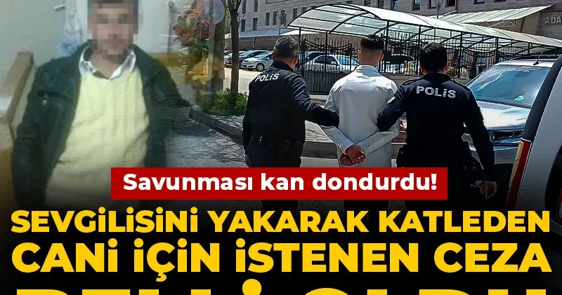 Savnuması kan dondurdu! Sevgilisini yakarak katleden cani için istenin ceza belli oldu