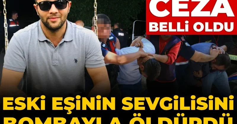 Eski eşinin sevgilisini bombayla öldürdü 5 i jandarma 6 kişiyi yaraladı: İstenen ceza belli oldu