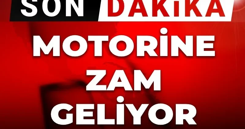 Son dakika Motorine zam geliyor