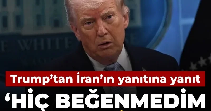 Son Dakika Trump tan İran ın yanıtına yanıt