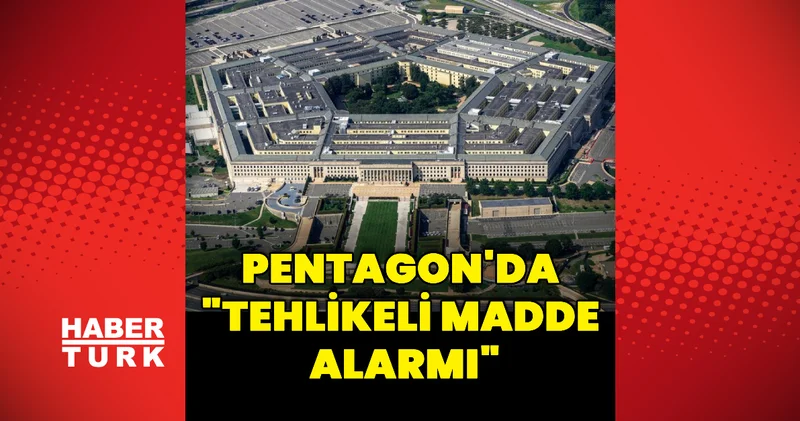Pentagon da tehlikeli madde alarmı Dış Haberler