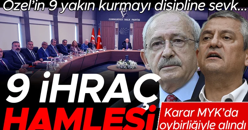 Özel’in 9 yakın kurmayı disipline sevk... CHP’de ihraç depremi