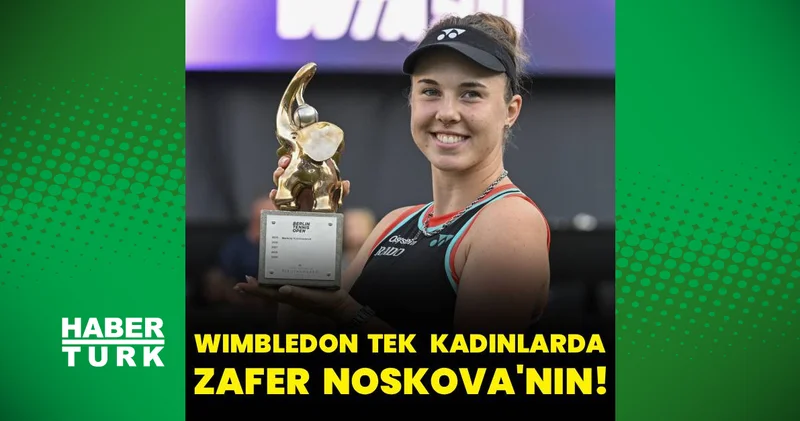 Wimbledon Tek Kadınlarda şampiyon Linda Noskova