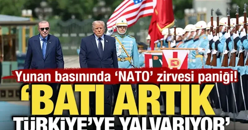 Yunan basınında NATO zirvesi paniği! Batı, artık Türkiye ye yalvarıyor