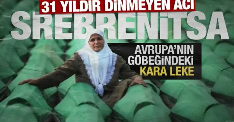 Avrupa nın göbeğindeki kara leke! 31 yıldır dinmeyen acı: Srebrenitsa soykırımı…