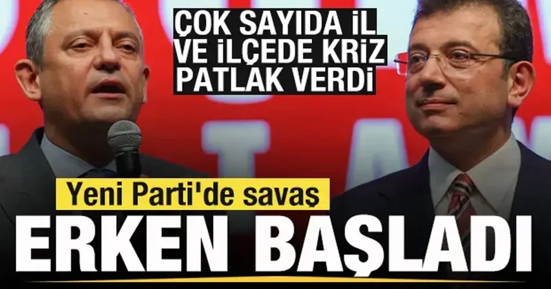 Yeni Parti de savaş erken başladı! Çok sayıda il ve ilçede kriz patlak verdi