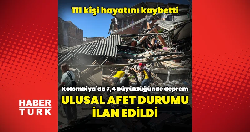 Kolombiya da 7,4 büyüklüğünde deprem Dış Haberler