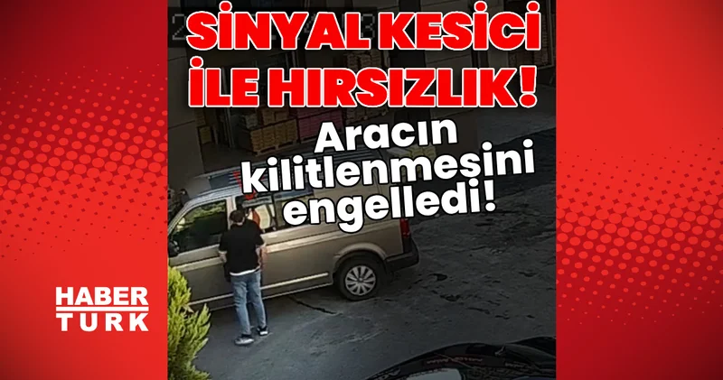 Sinyal kesici ile hırsızlık! Aracın kilitlenmesini engellediler! Son dakika haberleri