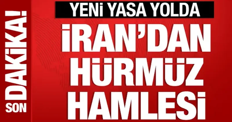 İran dan Hürmüz hamlesi: Yeni yasa yolda! Yasaklar geliyor