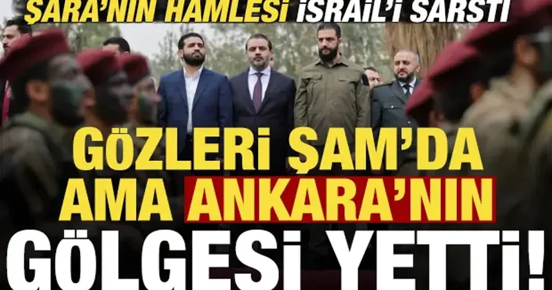 Şara nın hamlesi İsrail i sarstı! Gözleri Şam da ama Ankara nın gölgesi yetti...