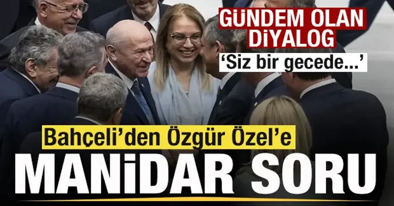 Bahçeli’den Özel’e manidar soru! Gündem olan diyalog