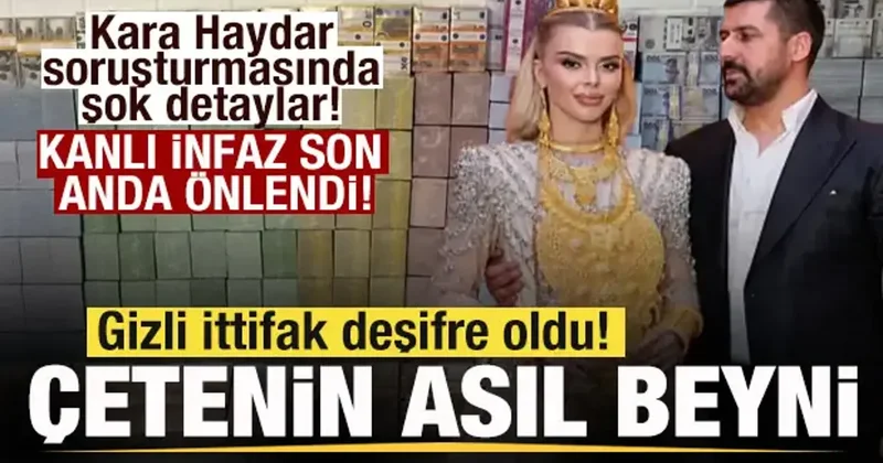 Vanlı Kara Haydar soruşturmasında şok detaylar! Gizli ittifak deşifre oldu Çetenin beyni