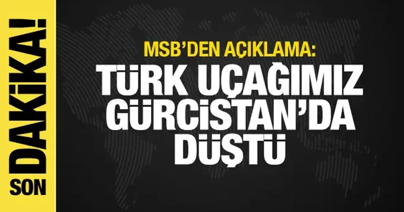 MSB açıkladı: Türk askeri kargo uçağı Gürcistan da düştü