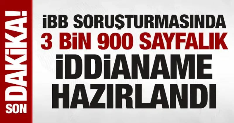 SON DAKİKA: Ekrem İmamoğlu ve İBB ye yönelik 3 bin 900 sayfalık iddianame hazırlandı