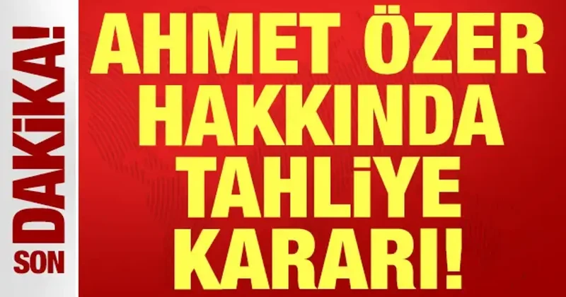 Aziz İhsan Aktaş suç örgütü soruşturmasında gelişme: Ahmet Özer tahliye edildi!