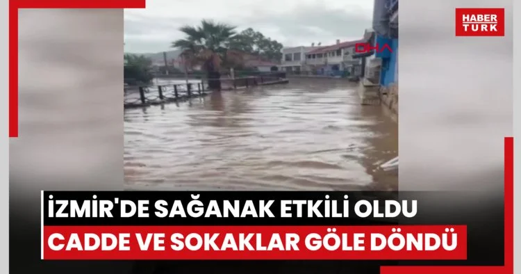 İzmir de sağanak etkili oldu cadde ve sokaklar göle döndü
