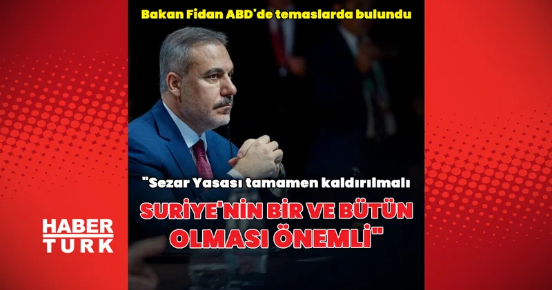 Bakan Fidan ABD ziyaretindeki temaslarını değerlendirdi Dış Haberler