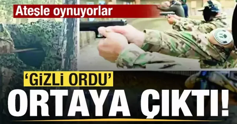 Gizli ordu ortaya çıktı! Ateşle oynuyorlar
