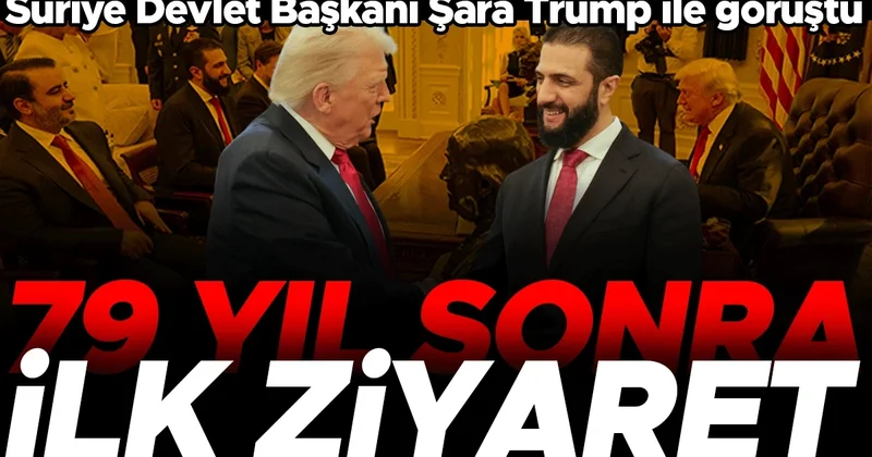 Beyaz Saray’da bir ilk! Suriye Devlet Başkanı Şara Trump ile görüştü