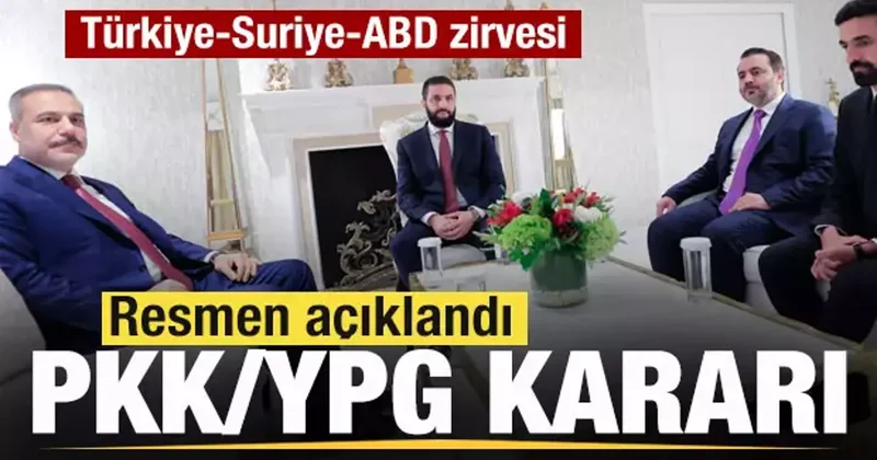 Türkiye, Suriye ve ABD zirvesnin ardından son dakika açıklaması! PKK/YPG kararı