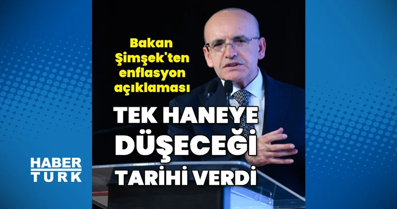 Hazine ve Maliye Bakanı Mehmet Şimşek enflasyonun tek hanelere düşeceği tarihi verdi İş Yaşam Haberleri