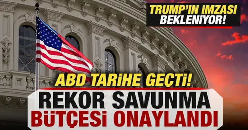 ABD tarihe geçti! Rekor savunma bütçesi onaylandı! Trump ın imzası bekleniyor