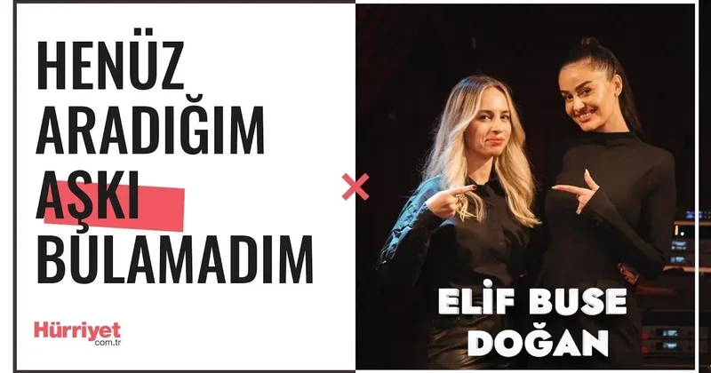 ELİF BUSE DOĞAN ÖZEL RÖPORTAJ Haftada en az bir kez Kaçsam Gitsem diyorum