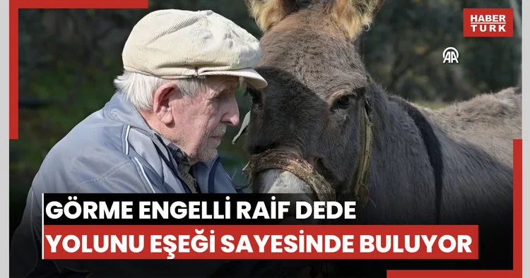 Görme engelli Raif dede yolunu 24 yıldır eşeği Magare sayesinde buluyor