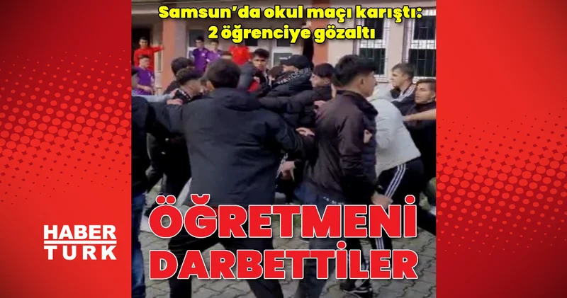 Samsun da okul turnuvasında öğretmeni darbeden 2 öğrenci yakalandı
