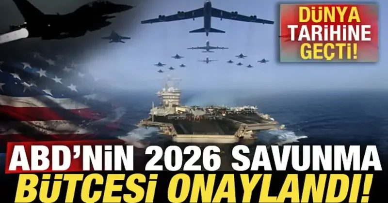 ABD nin 2026 savunma bütçesi onaylandı! Dünya tarihine geçti