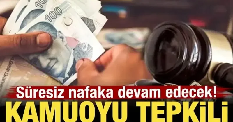 Süresiz nafaka devam edecek! Mağdurlar tepkili
