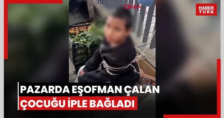 Sarıyer’de pazarda eşofman çalan çocuğu iple bağladı: Geri getirince gönderdik