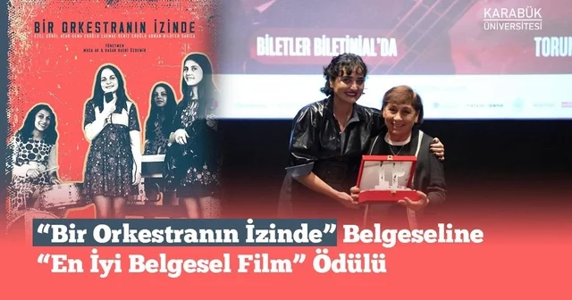 Bir Orkestranın İzinde En İyi Belgesel Film ödülüne layık görüldü Karabük Haberleri