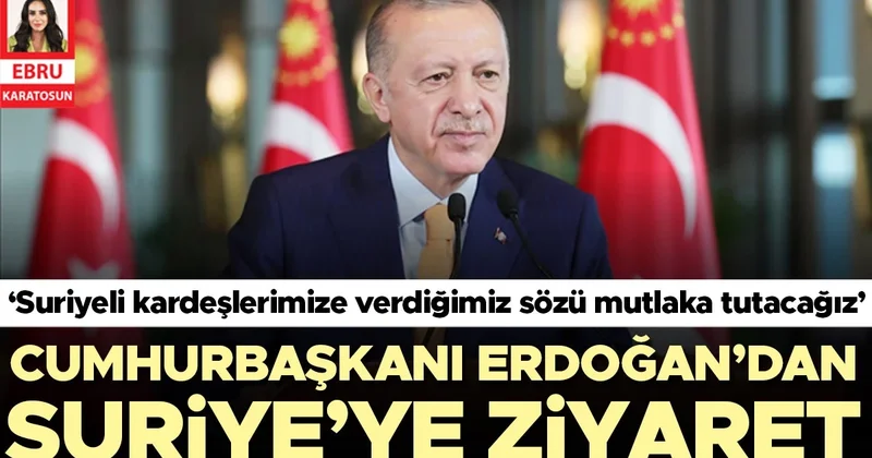 Erdoğan’dan Suriye’ye ziyaret