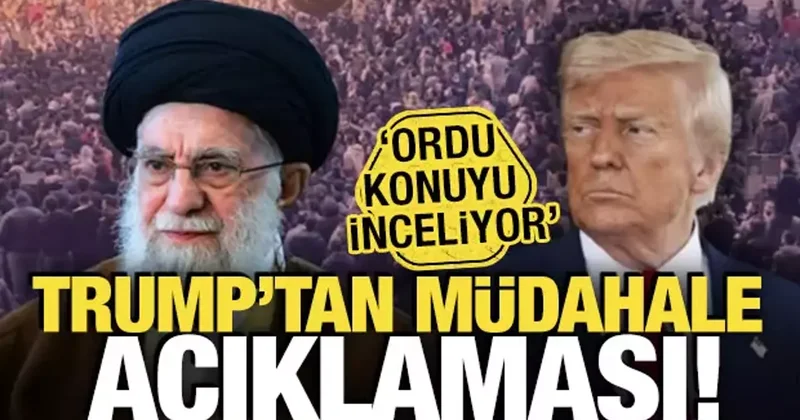 Trump tan İran a müdahale açıklaması! Ordu konuyu inceliyor