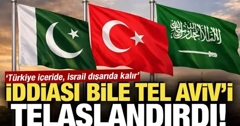 İddiası bile Tel Aviv i telaşlandırdı! Türkiye içeride, İsrail dışarıda kalır