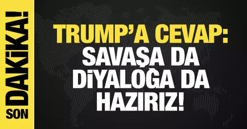 İran dan Trump a cevap: Savaşa da diyaloğa da hazırız