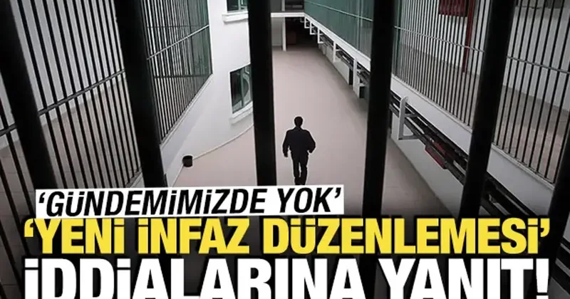 Yeni İnfaz Düzenlemesi iddialarına yanıt: Gündemimizde yok