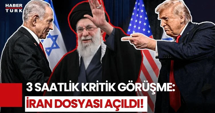 ABD’de Gözler Bu Zirvedeydi: Trump Netanyahu İran’ı Konuştu