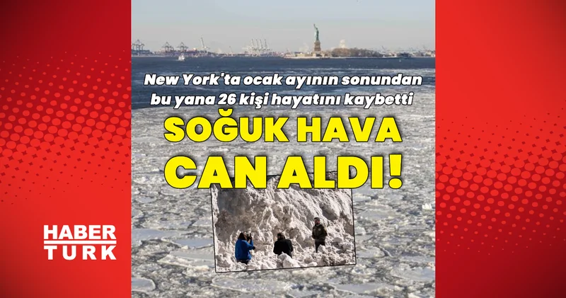 New York ta soğuk hava can aldı: Can kaybı 26 ya yükseldi Dış Haberler