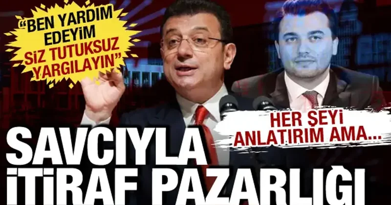 İmamoğlu nun avukatından savcıya skandal teklif! İtiraf pazarlığına koyuldu
