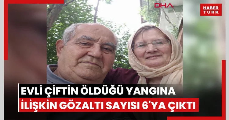 Muğla’da evli çiftin öldüğü yangına ilişkin gözaltı sayısı 6 ya çıktı