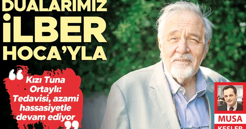 Dualarımız İlber Hoca’yla