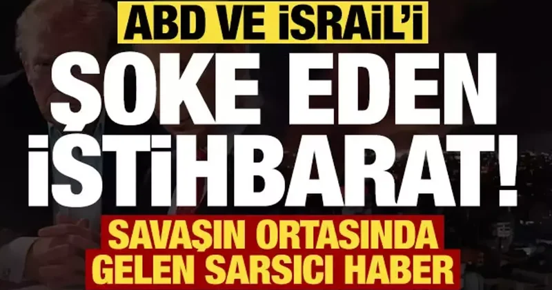 Savaşın ortasında geldi: ABD ve İsrail i sarsan istihbarat!