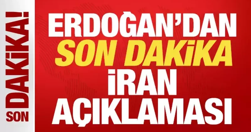 Cumhurbaşkanı Erdoğan son dakika İran açıklaması!