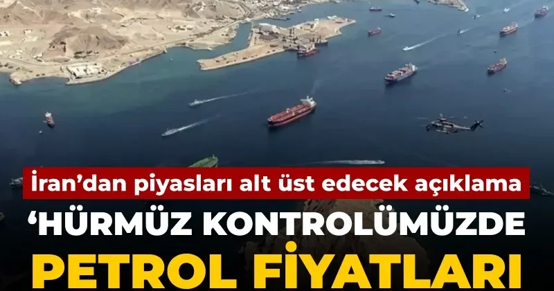 Son Dakika İran dan piyasaları alt üst edecek Hürmüz açıklaması: Petrol fiyatı patlamak üzere