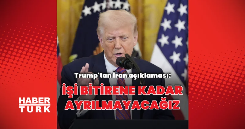 Donald Trump: İşi bitirene kadar ayrılmayacağız Dış Haberler