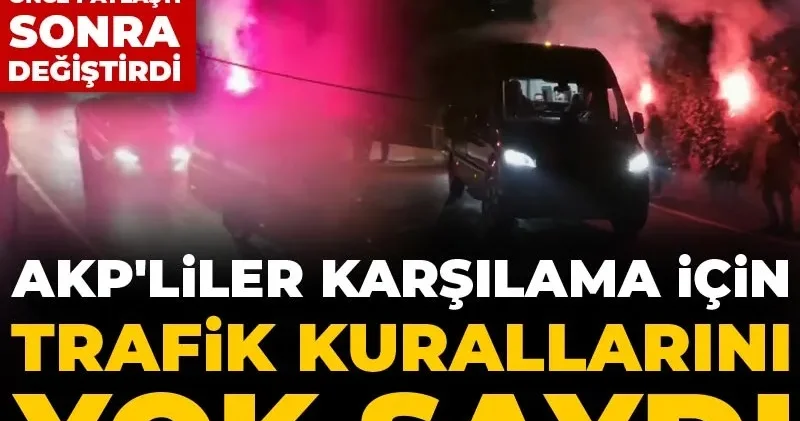 AKP liler karşılama için trafik kurallarını yok saydı! Bakan Bayraktar önce paylaştı sonra değiştirdi
